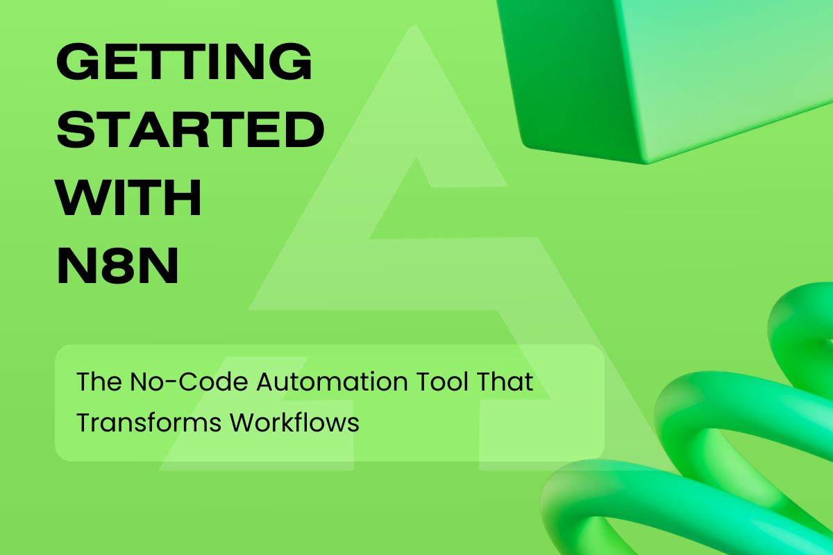 Getting Started with n8n: The No-Code Automation Tool That Transforms Workflows